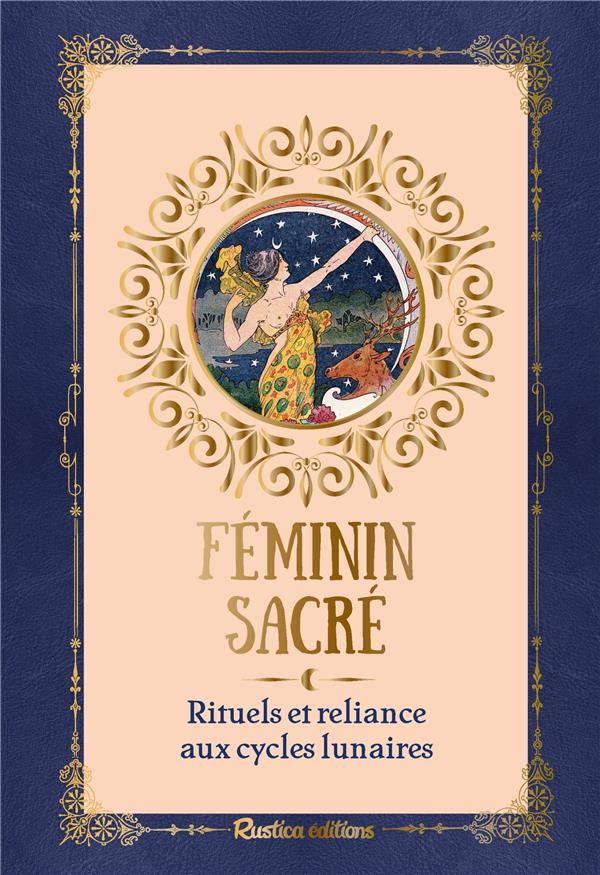 Féminin sacré rituels et reliance aux cycles lunaires Rustica