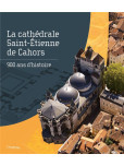 La cathédrale Saint-Étienne de Cahors : 900 ans d'histoire